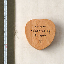 Load image into Gallery viewer, 'No One Measures Up To You' Heart Tape Measure