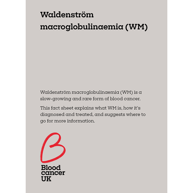 Waldenström macroglobulinaemia (WM) fact sheet from Blood Cancer UK